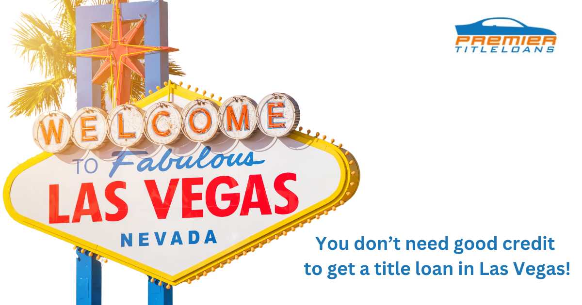 You don't need good credit to get a Las Vegas title loan!